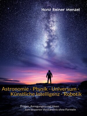 cover image of Astronomie--Physik--Universum--Künstliche Intelligenz--Robotik
